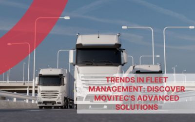 Trends in fleet management: Discover Movitec’s advanced solutions