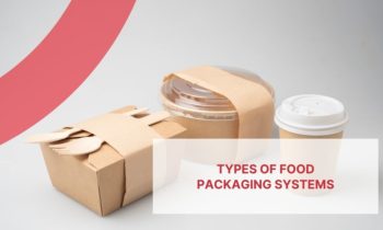 Types of food packaging systems
