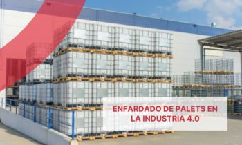 Enfardado de palets en la industria 4.0: la automatización como ventaja competitiva