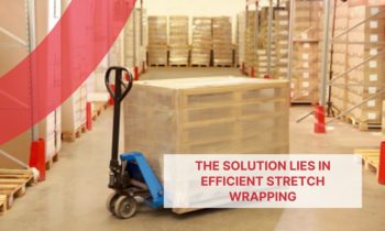 Are Your Products Arriving Damaged? The Solution Lies in Efficient Stretch Wrapping